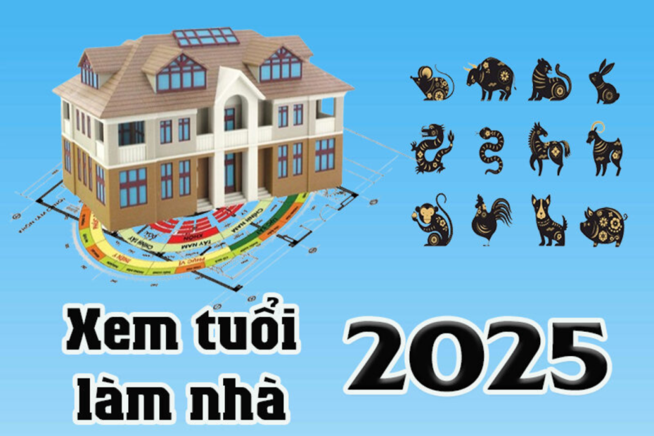 tuổi xây nhà năm 2025